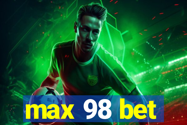 max 98 bet